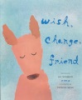 Wish__change__friend