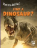 Where_in_the_world_can_I_____find_a_dinosaur_