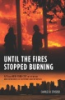 Until_the_fires_stopped_burning