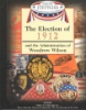 The_election_of_1912_and_the_administration_of_Woodrow_Wilson
