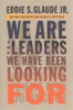 We_are_the_leaders_we_have_been_looking_for