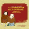 Who_in_the_world_was_the_forgotten_explorer_