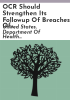 OCR_should_strengthen_Its_followup_of_breaches_of_patient_health_information_reported_by_covered_entities