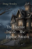 the_Horror_Inside__The_House_Awaits