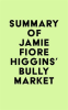Summary_of_Jamie_Fiore_Higgins_s_Bully_Market
