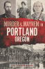 Murder___Mayhem_in_Portland__Oregon