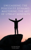 Unleashing_the_Positivity_Dynamo_Mastering_the_Art_of_Upbeat_Mindsets