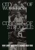 City_of_Workers__City_of_Struggle