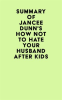 Summary_of_Jancee_Dunn_s_How_Not_to_Hate_Your_Husband_After_Kids