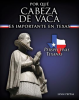 Por_qu___Cabeza_de_Vaca_es_importante_en_Texas__Why_Cabeza_de_Vaca_Matters_to_Texas_
