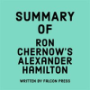 Summary_of_Ron_Chernow_s_Alexander_Hamilton