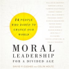 Moral_Leadership_for_a_Divided_Age
