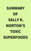 Summary_of_Sally_K__Norton_s_Toxic_Superfoods