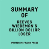 Summary_of_Reeves_Wiedeman_s_Billion_Dollar_Loser