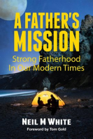 A_Father_s_Mission__Strong_Fatherhood_in_Our_Modern_Times