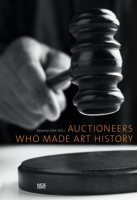 Auctioneers_Who_Made_Art_History