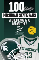 100_Things_Michigan_State_Fans_Should_Know___Do_Before_They_Die
