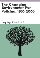 The_changing_environment_for_policing__1985-2008