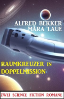 Raumkreuzer_in_Doppelmission__Zwei_Science_Fiction_Romane