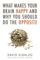 What_makes_your_brain_happy_and_why_you_should_do_the_opposite