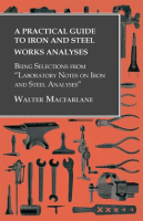 A_Practical_Guide_to_Iron_and_Steel_Works_Analyses_being_Selections_from__Laboratory_Notes_on_Iro