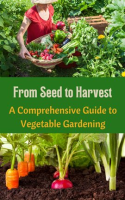 From_Seed_to_Harvest__A_Comprehensive_Guide_to_Vegetable_Gardening
