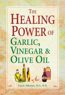 The_healing_power_of_garlic__vinegar____olive_oil