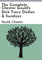 The_complete_Chester_Gould_s_Dick_Tracy_dailies___Sundays