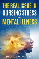 The_Real_Issue_in_Nursing_Stress_and_Mental_Illness__A_Short_Book_Every_Nurse_Should_Read