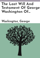 The_last_will_and_testament_of_George_Washington_of_Mount_Vernon