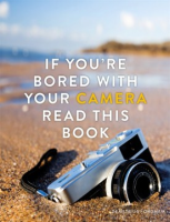 If_you_re_bored_with_your_camera_read_this_book