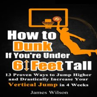 How_to_Dunk_if_You_re_Under_6_Feet_Tall__13_Proven_Ways_to_Jump_Higher_and_Drastically_Increase